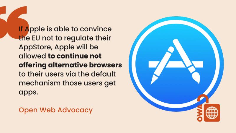 Apple will be allowed to continue not offering alternative browsers to their users via the default mechanism those users get apps - Open Web Advocacy